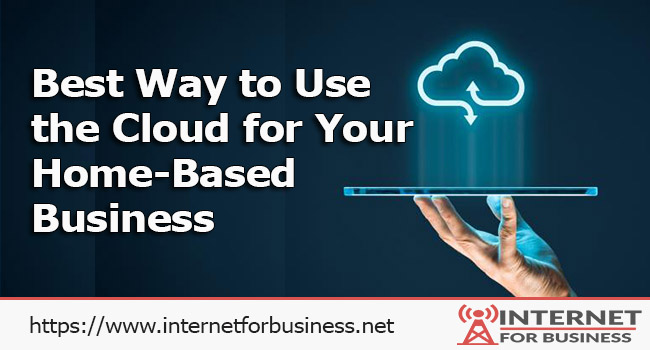Ways to Use the Cloud for Your Home-Based Business